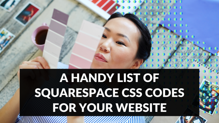A Handy List of Squarespace CSS Codes for Your Website – Create with ...